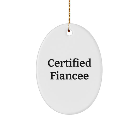 Funny Fiancee Gifts from Men to Women - Oval Ornament Certified Fiancee - White Oval Shaped Home Decor for Christmas Unique Gifts - Image 1