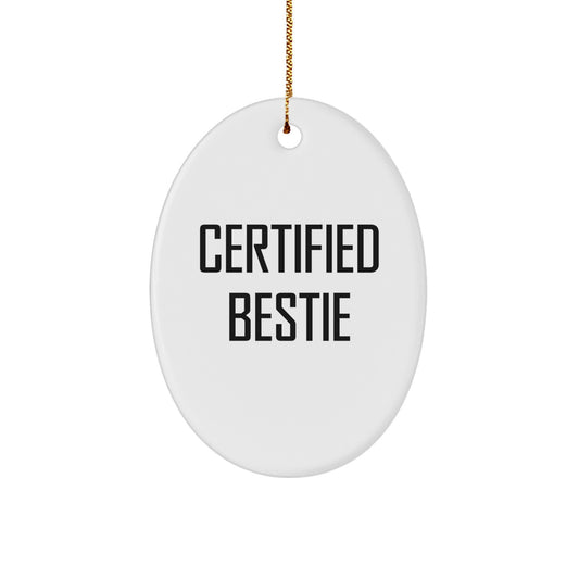 Funny Bestie Oval Ornaments Gifts from Friends for Bestie - Certified Bestie Christmas Unique Gift - Image 1