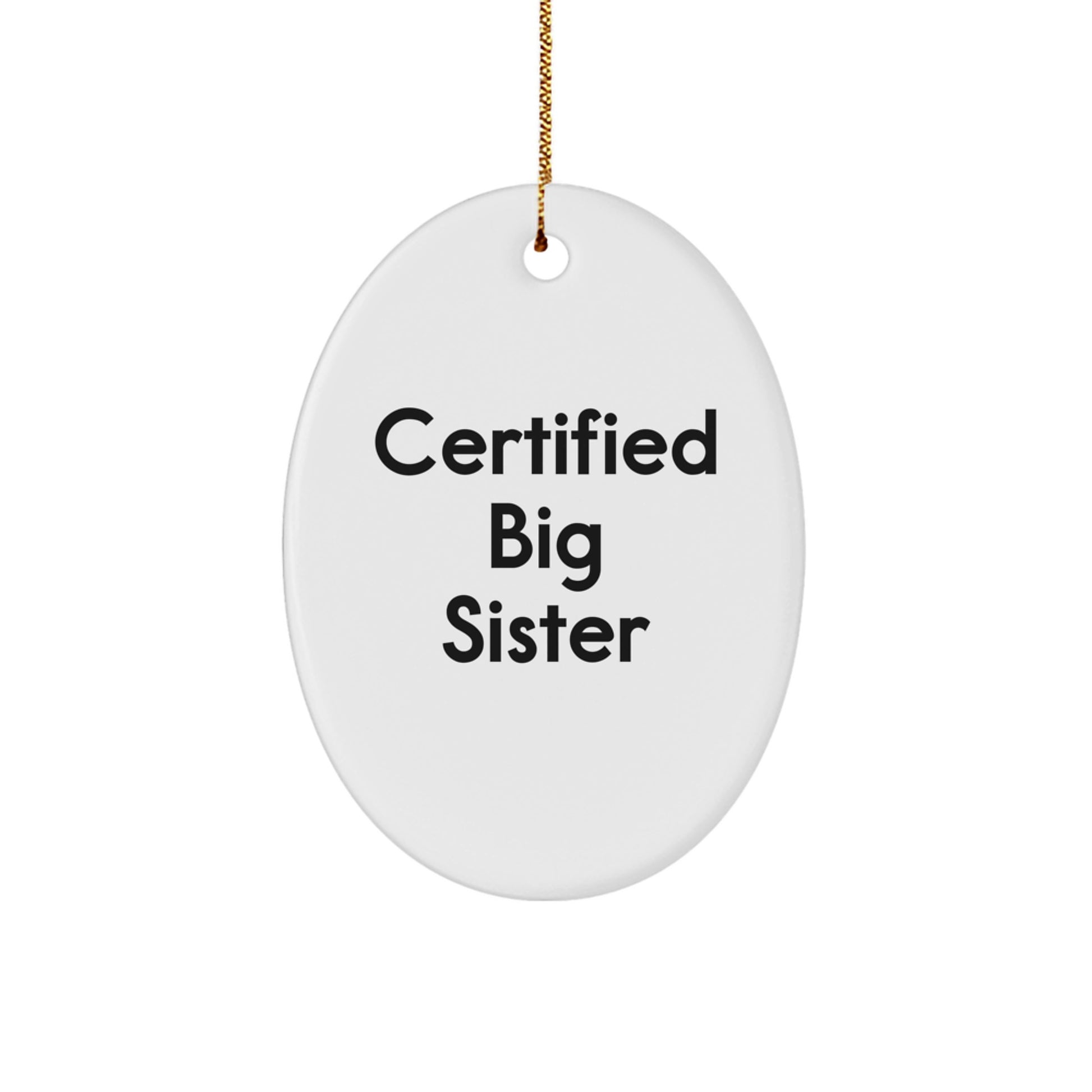 Funny Big Sister Gifts from Family, Gifts for Big Sister, Oval Ornament, Certified Big Sister Christmas Unique - Image 1