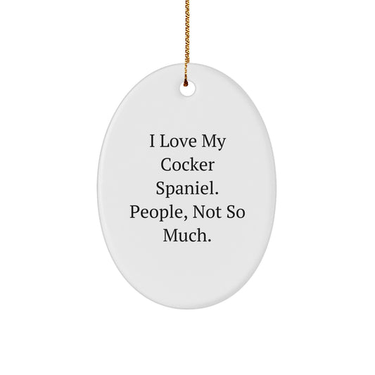 Cocker Spaniel Dog Oval Ornament Funny Quote Gifts from Friends for Christmas - Image 1