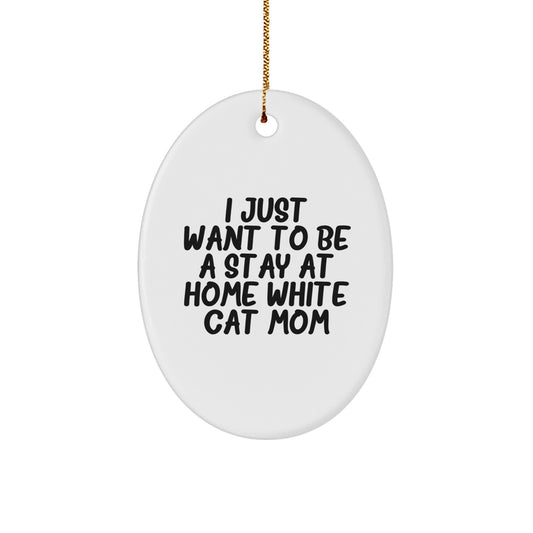 White Cat Mom Oval Ornament, Funny Quote Gifts from Mom to Daughter, Unique Christmas Unique Gift for Cat Lovers - Image 1