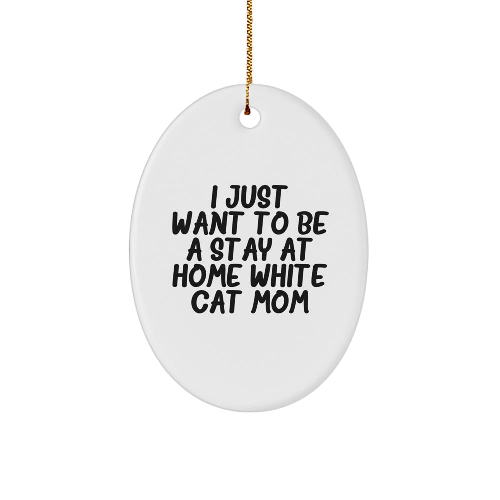 White Cat Mom Oval Ornament, Funny Quote Gifts from Mom to Daughter, Unique Christmas Unique Gift for Cat Lovers - Image 1