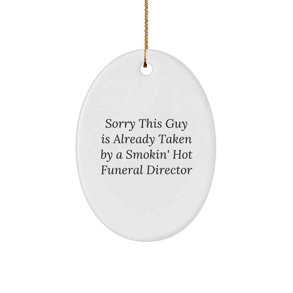 Funny Funeral Director Oval Ornament Gifts for Men, 'Sorry This Guy Is Already Taken By A Smokin' Hot Funeral Director', Christmas Unique Gifts from Friends - Image 1