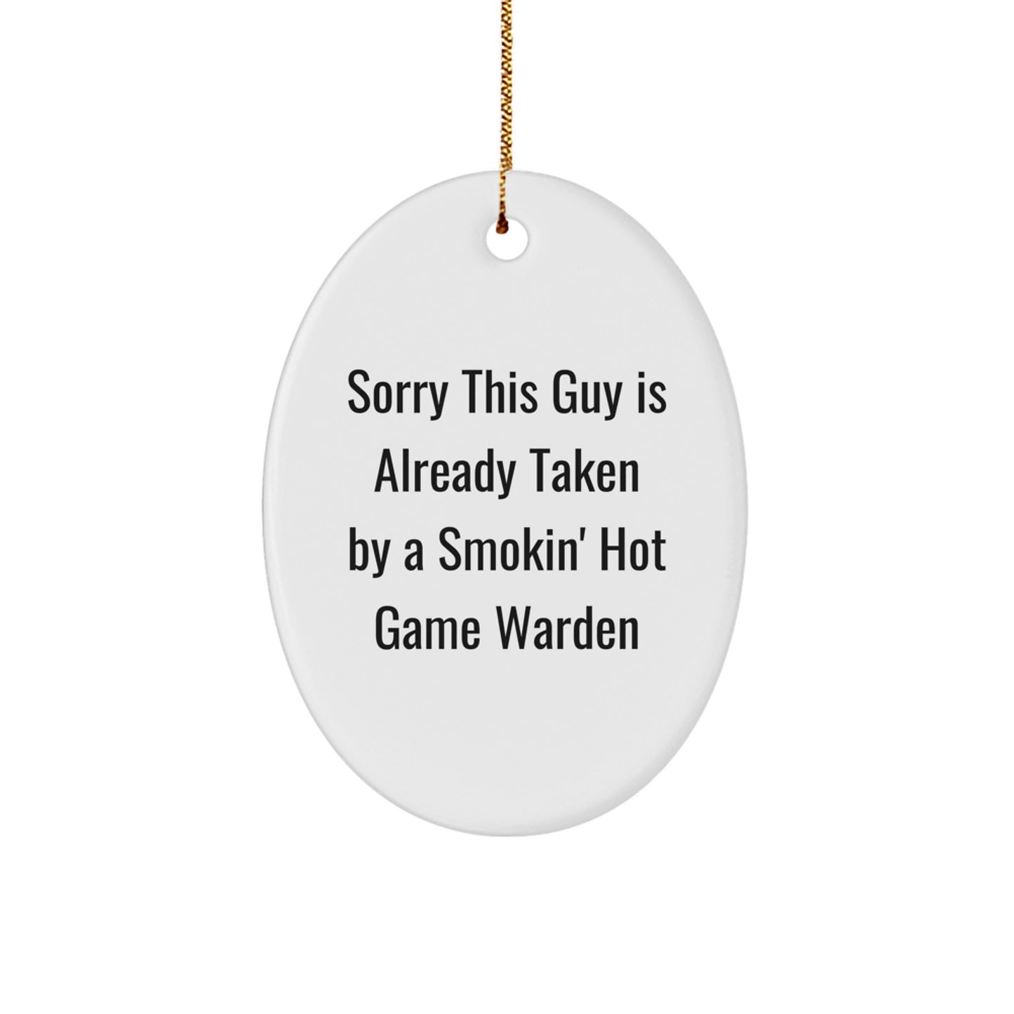 Funny Game Warden Gifts, Sorry This Guy Is Already Taken By A Smokin' Hot Game Warden Oval Ornament, Christmas Memorable Presents from Friends - Image 1
