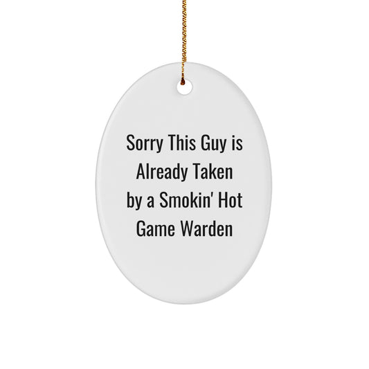 Funny Game Warden Gifts, Sorry This Guy Is Already Taken By A Smokin' Hot Game Warden Oval Ornament, Christmas Memorable Presents from Friends - Image 1