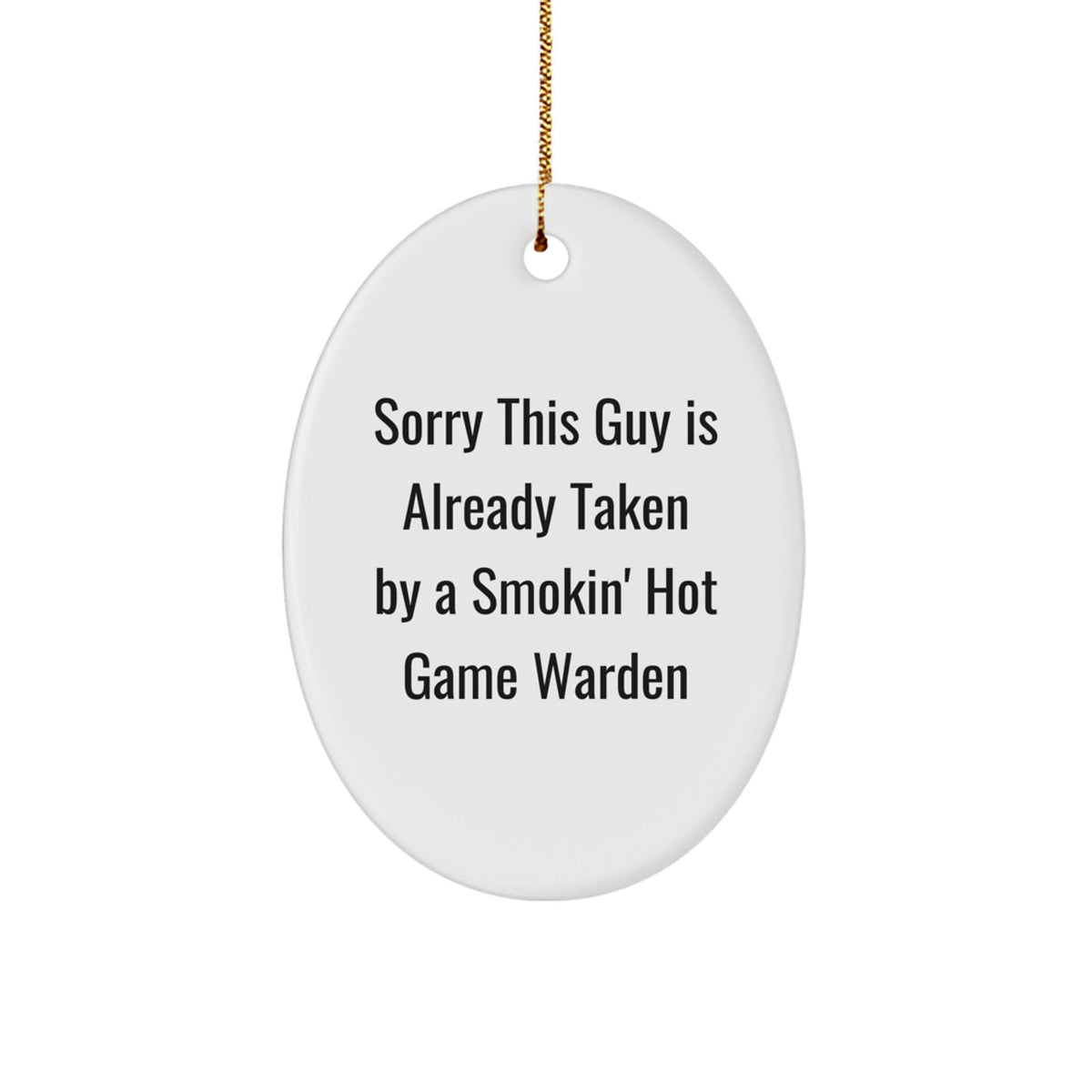 Funny Game Warden Gifts, Sorry This Guy Is Already Taken By A Smokin' Hot Game Warden Oval Ornament, Christmas Memorable Presents from Friends - Image 1