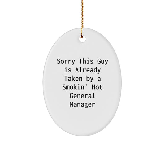 Funny General Manager Gifts from Friends - Oval Ornament Sorry This Guy Is Already Taken By A Smokin' Hot General Manager Christmas Unique Presents for Men Women Family - Image 1