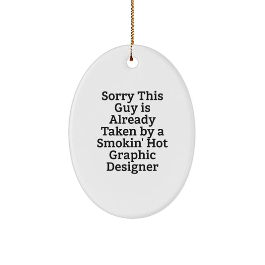 Funny Graphic Designer Gifts from Men to Coworkers, Sorry This Guy Is Already Taken Oval Ornament for Christmas - Image 1