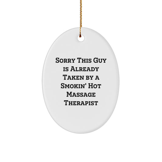 Funny Massage Therapist Gifts from Men for Friends - Oval Ornament Sorry 'This Guy Is Already Taken By A Smokin' Hot Massage Therapist' - Image 1