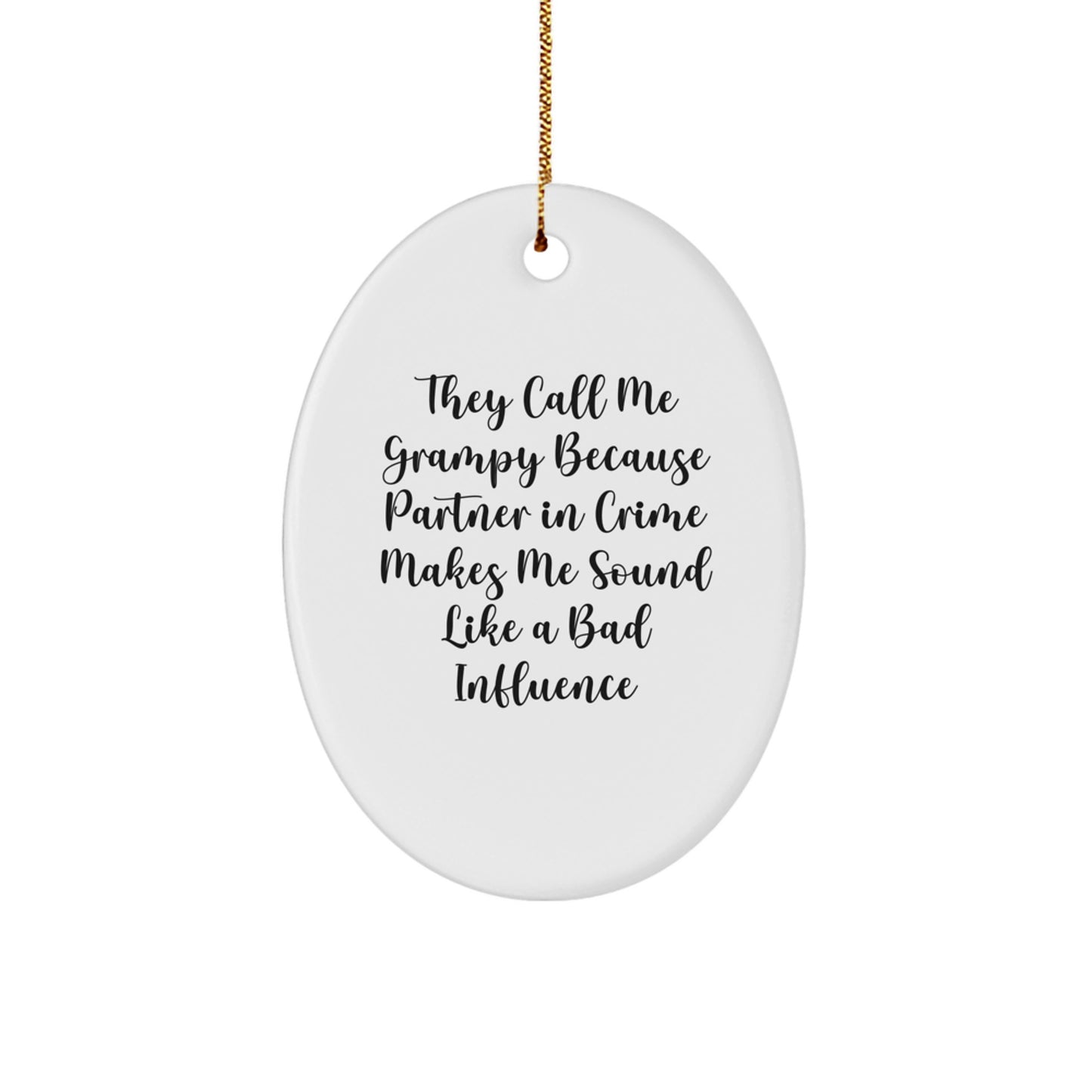 Funny Grampy Gifts for Men - Oval Ornament with They Call Me Grampy Because Partner In Crime Makes Me Sound Like A Bad Influence - Gifts from Family for Grampy - Image 1