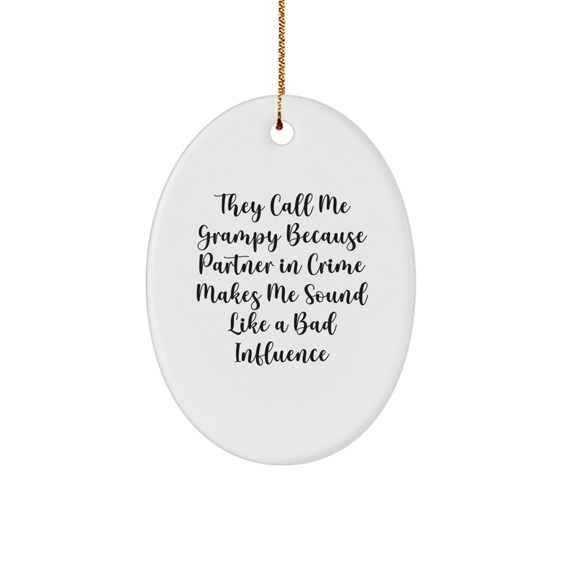 Funny Grampy Gifts for Men - Oval Ornament with They Call Me Grampy Because Partner In Crime Makes Me Sound Like A Bad Influence - Gifts from Family for Grampy - Image 1