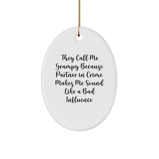 Funny Grampy Gifts for Men - Oval Ornament with They Call Me Grampy Because Partner In Crime Makes Me Sound Like A Bad Influence - Gifts from Family for Grampy - Image 1