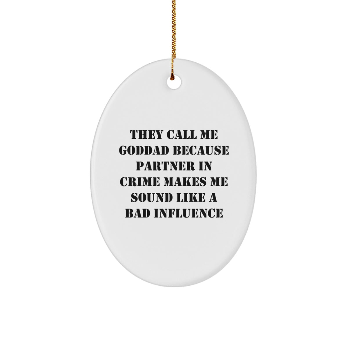 Funny Goddad Oval Ornament Gifts from Men to Partners in Crime - White Oval Shaped Christmas Unique Gifts - Image 1