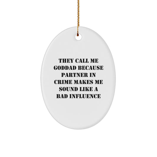 Funny Goddad Oval Ornament Gifts from Men to Partners in Crime - White Oval Shaped Christmas Unique Gifts - Image 1