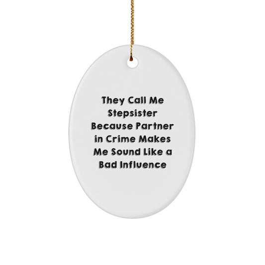 Funny Stepsister Oval Ornament Gifts from Men or Women to Daughter or Sister for Christmas - Image 1