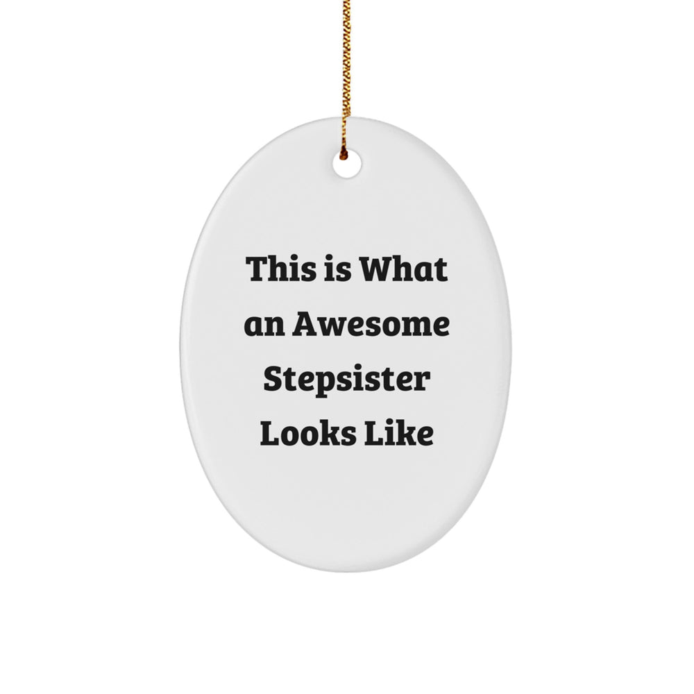 Funny Stepsister Gifts: This Is What An Awesome Stepsister Looks Like Oval Ornament for Men, Women, Family, Christmas Unique Gifts from Friends - Image 1