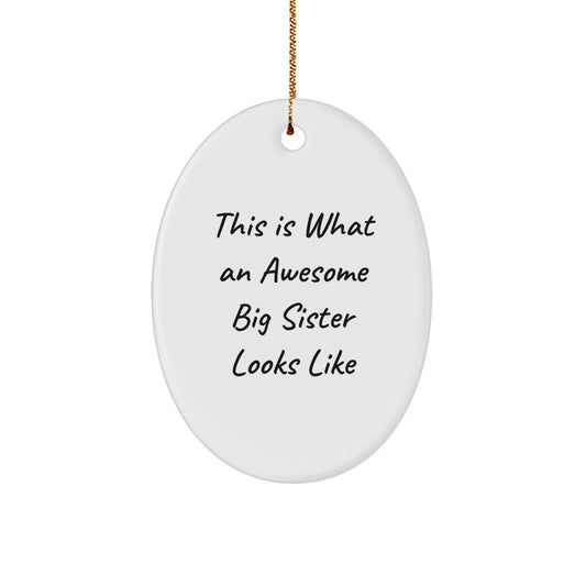 Funny Big Sister Gifts from Mom - This Is What An Awesome Big Sister Looks Like, Oval Ornament for Christmas Decorations - Image 1