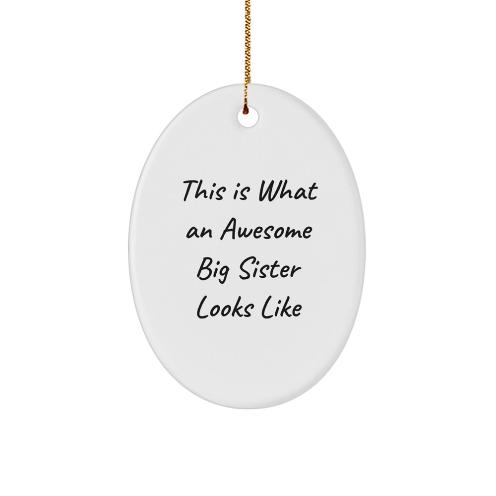 Funny Big Sister Gifts from Mom - This Is What An Awesome Big Sister Looks Like, Oval Ornament for Christmas Decorations - Image 1