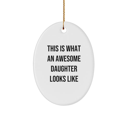 Gifts from Family - This Is What An Awesome Daughter Looks Like Oval Ornament, Daughter Gifts for Christmas - Image 1