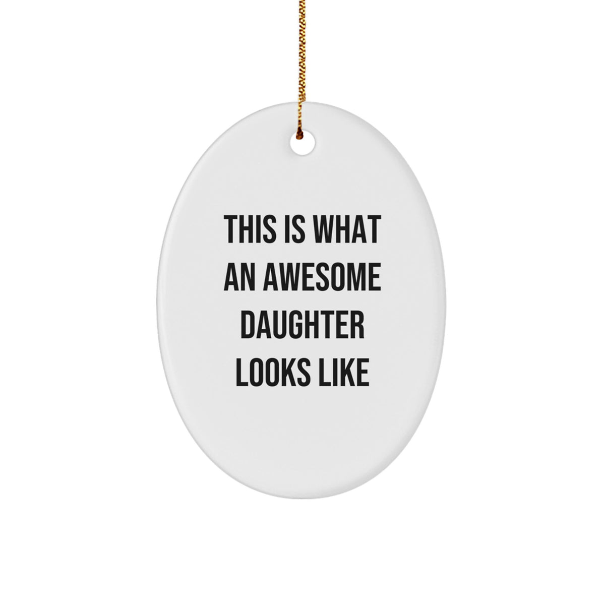 Gifts from Family - This Is What An Awesome Daughter Looks Like Oval Ornament, Daughter Gifts for Christmas - Image 1