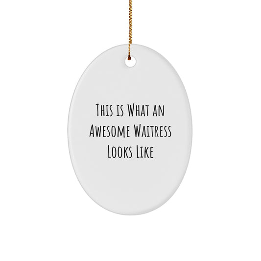Funny Waitress Gifts from Family and Friends - This Is What Awesome Waitress Looks Like Oval Ornament, A Perfect Christmas Unique Gift for Waitress - Image 1