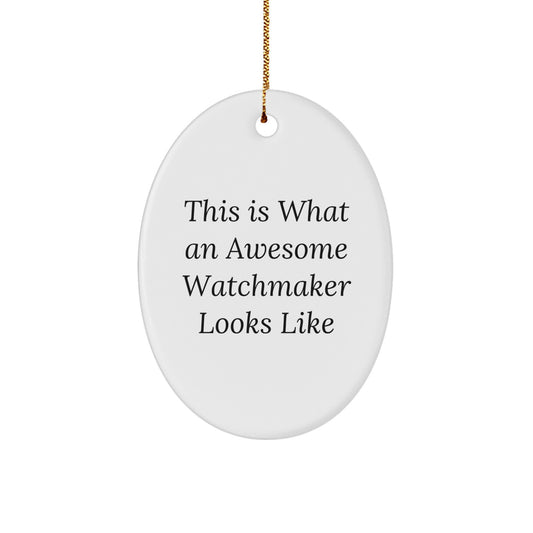 Funny Watchmaker Gifts from Family Friends - Oval Ornament with Watchmaker Quote - White Oval Shaped Decoration for Watchmaker - Image 1