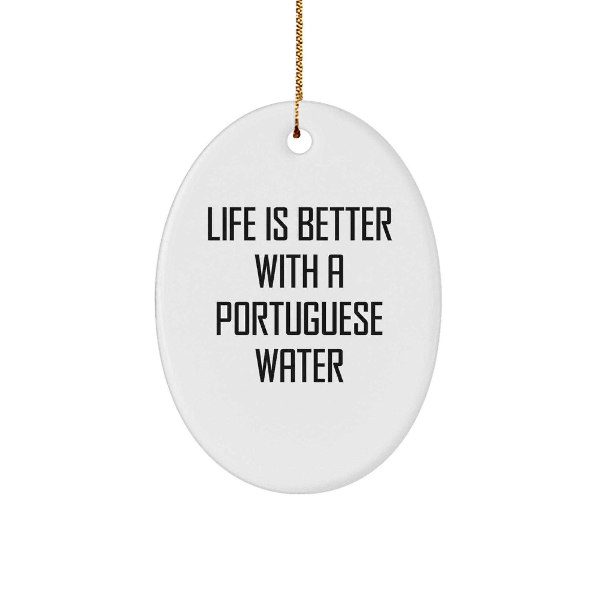 Funny Portuguese Water Dog Gifts from Friends for Portuguese Water Dog Lovers, Oval Ornament with Life Is Better With A Portuguese Water Quote, Perfect for Christmas Unique Gifts - Image 1