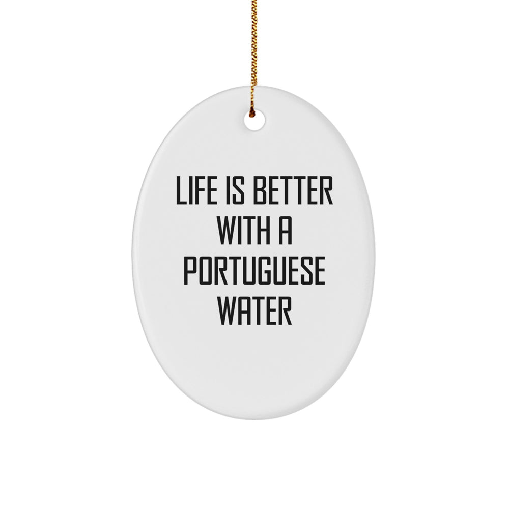 Funny Portuguese Water Dog Gifts from Friends for Portuguese Water Dog Lovers, Oval Ornament with Life Is Better With A Portuguese Water Quote, Perfect for Christmas Unique Gifts - Image 1