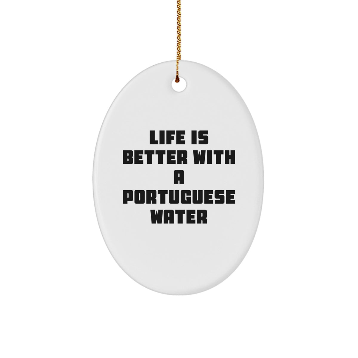 Funny Portuguese Water Dog Gifts from Friends, Perfect Oval Ornament for Portuguese Water Dog Lovers, 'Life Is Better With A Portuguese Water' Christmas Unique Gift - Image 1