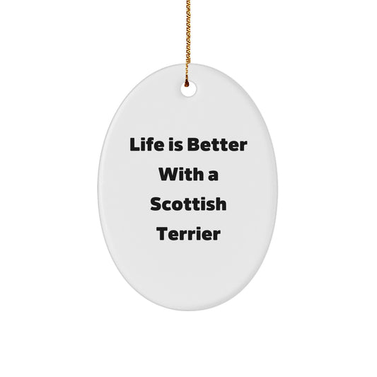 Scottish Terrier Dog Oval Ornament Gifts from Family, Friends, or Coworkers - Life Is Better With A Scottish Terrier, Christmas Unique Gifts for Men, Women, or Scottish Terrier Dog Lovers - Image 1