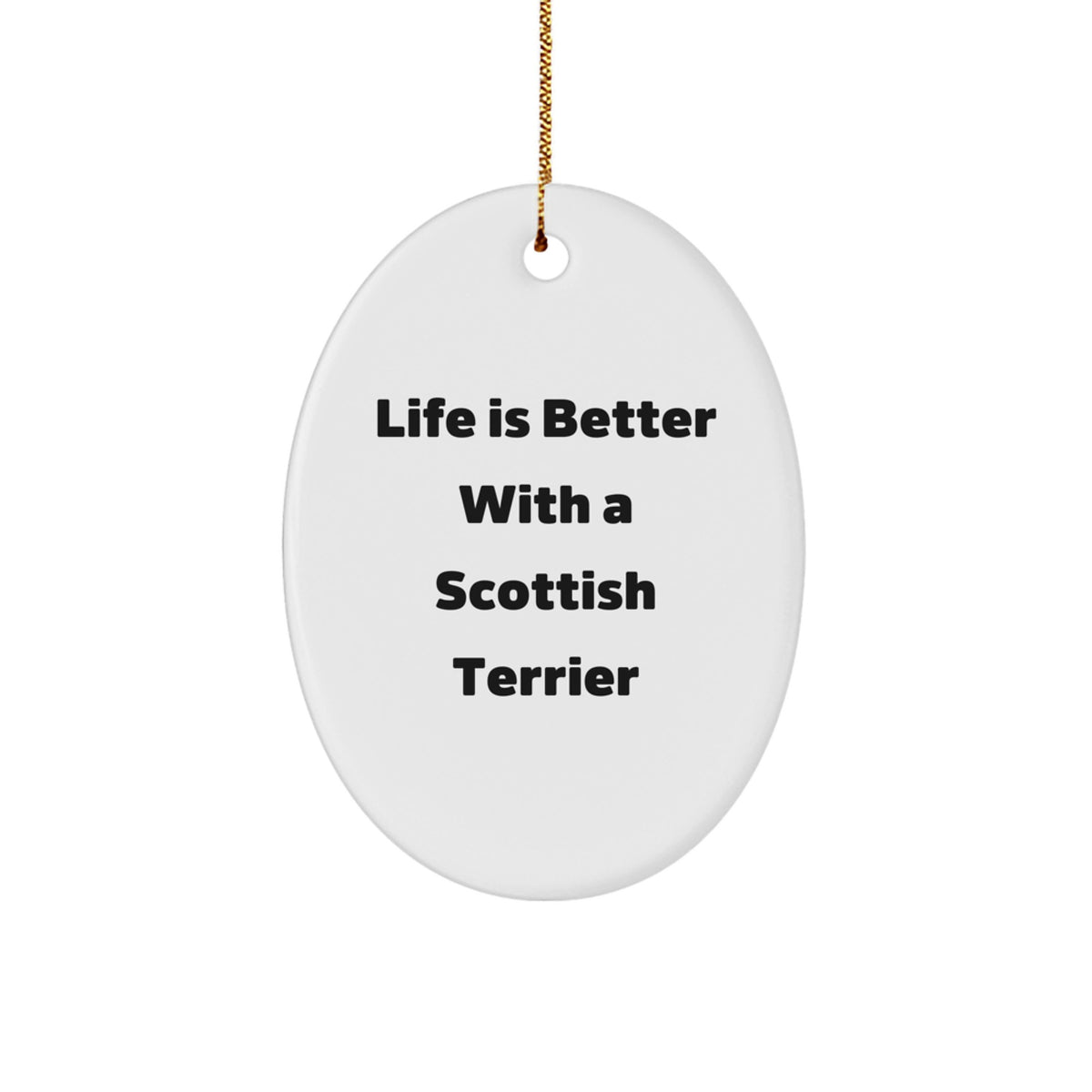 Scottish Terrier Dog Oval Ornament Gifts from Family, Friends, or Coworkers - Life Is Better With A Scottish Terrier, Christmas Unique Gifts for Men, Women, or Scottish Terrier Dog Lovers - Image 1