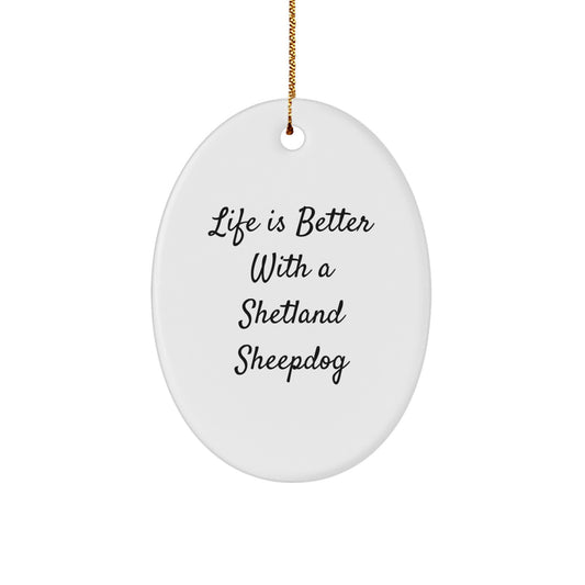 Shetland Sheepdog Oval Ornament, Funny Quote Gifts from Friends for Family, White Oval Shaped Decorative Christmas Unique Gift - Image 1