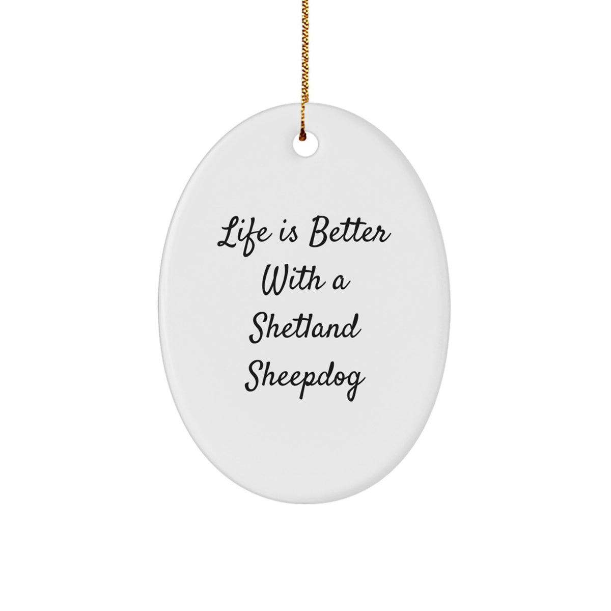 Shetland Sheepdog Oval Ornament, Funny Quote Gifts from Friends for Family, White Oval Shaped Decorative Christmas Unique Gift - Image 1