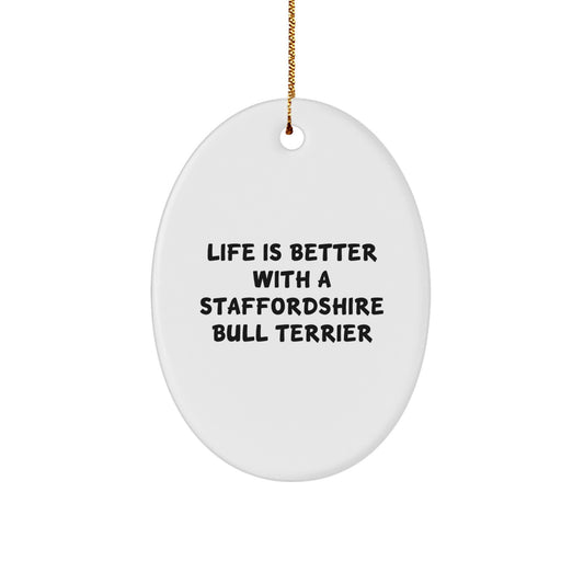 Staffordshire Bull Terrier Dog Lovers Gifts, Oval Ornament with Funny Quote 'Life Is Better With A Staffordshire Bull Terrier', Christmas Unique Gifts from Family to Friends - Image 1
