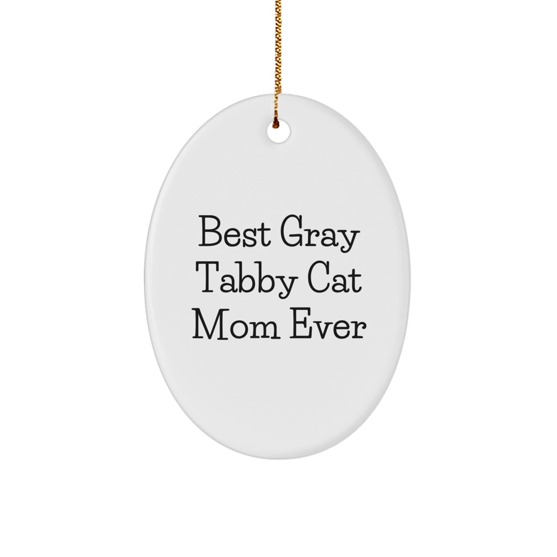 Gray Tabby Cat Mom Gifts for Christmas - Funny Oval Ornament for Gray Tabby Cat Lovers, Gifts from Family, Friends, or Coworkers - Image 1