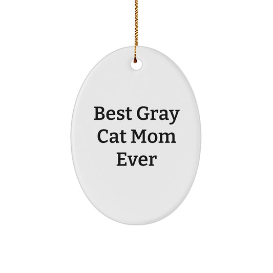 Funny Gray Cat Mom Ever Christmas Unique Gifts for Gray Cat Oval Ornament from Friends, Gifts for Gray Cat Lovers - Image 1