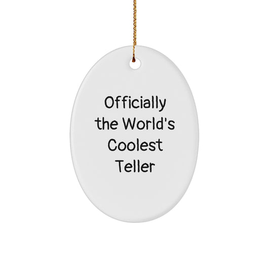 Funny Teller Gifts from Friends, Christmas Unique Oval Ornament, Officially The World's Coolest Teller - Image 1