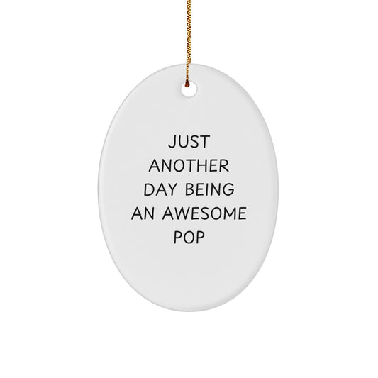 Funny Pop Gifts from Friends for Pop Lovers - Oval Ornament Just Another Day - Image 1