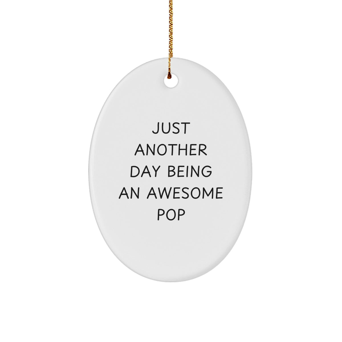 Funny Pop Gifts from Friends for Pop Lovers - Oval Ornament Just Another Day - Image 1