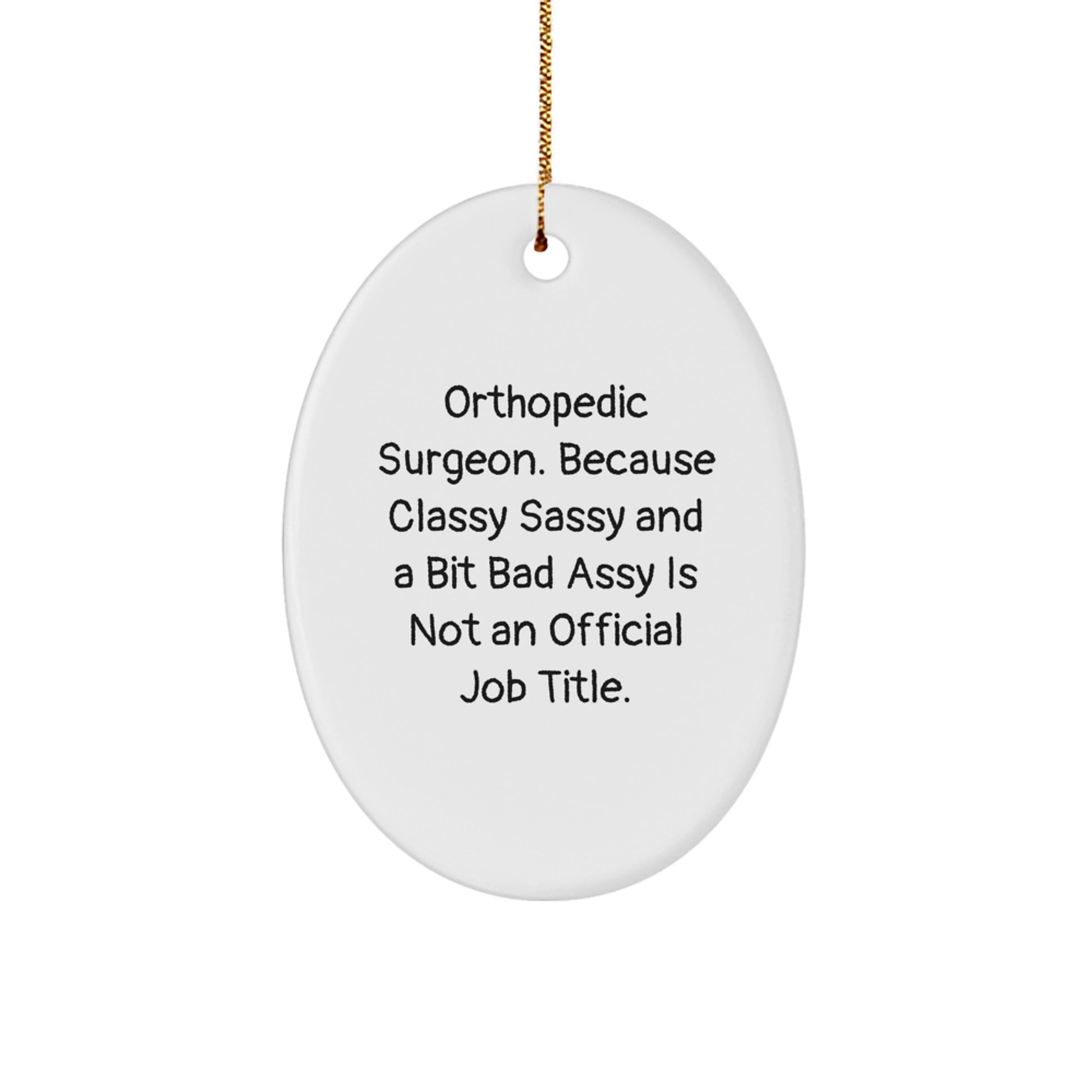 Orthopedic Surgeon Gifts from Friends, Unique Oval Ornament Christmas Decor for Him or Her, 'Funny' Quote - Image 1
