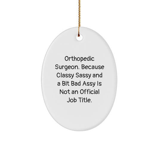 Orthopedic Surgeon Gifts from Friends, Unique Oval Ornament Christmas Decor for Him or Her, 'Funny' Quote - Image 1