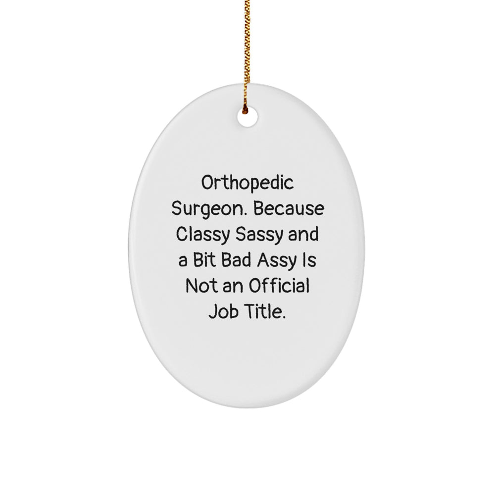 Orthopedic Surgeon Gifts from Friends, Unique Oval Ornament Christmas Decor for Him or Her, 'Funny' Quote - Image 1