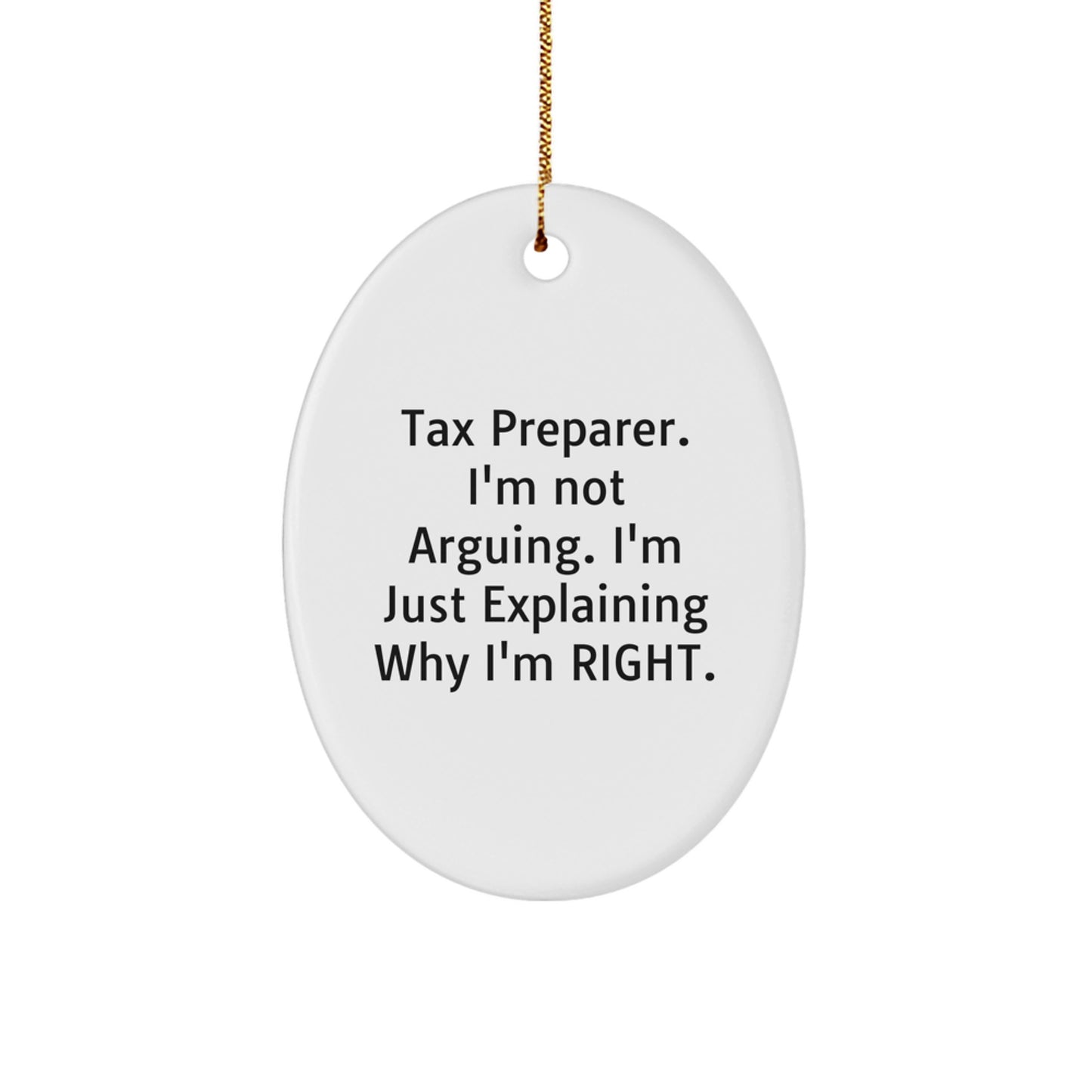Tax Preparer Gifts, Funny Oval Ornament, 'I'm Not Arguing, I'm Just Explaining Why I'm Right' - Gifts from Friends, Family, or Coworkers for Christmas - Image 1