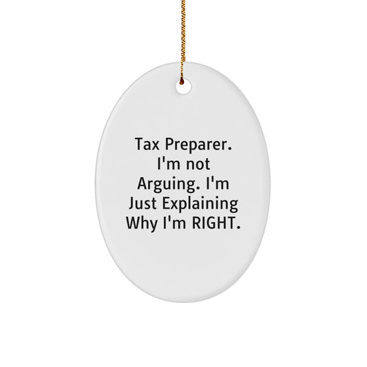 Tax Preparer Gifts, Funny Oval Ornament, 'I'm Not Arguing, I'm Just Explaining Why I'm Right' - Gifts from Friends, Family, or Coworkers for Christmas - Image 1
