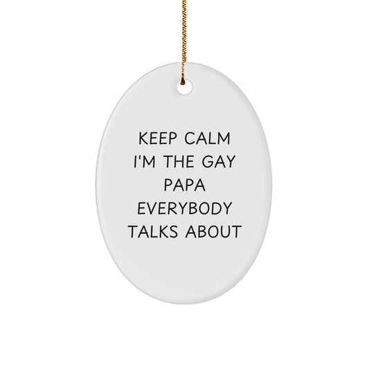 Funny Papa Christmas Unique Gifts from Loved Ones - Oval Ornament - 'Keep Calm I'm The Gay Papa Everybody Talks About' - Image 1