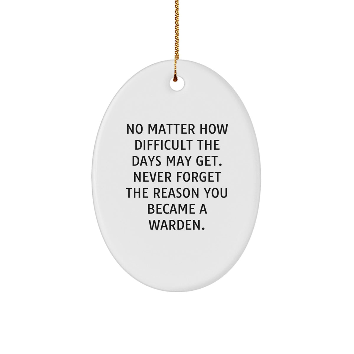 Warden Gifts from Friends, Inspirational Oval Ornament, No Matter How Difficult, Perfect Christmas Unique Gifts for Warden, Men, or Family - Image 1