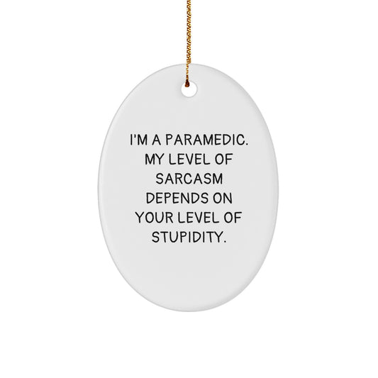 Funny Rescue Worker Gifts for Him Oval Ornament, Unique Christmas Decorations for Rescue Worker, Rescue Worker Humor, I'm A Rescue Worker My Level Of Sarcasm Depends On Your Level Of Stupidity - Image 1