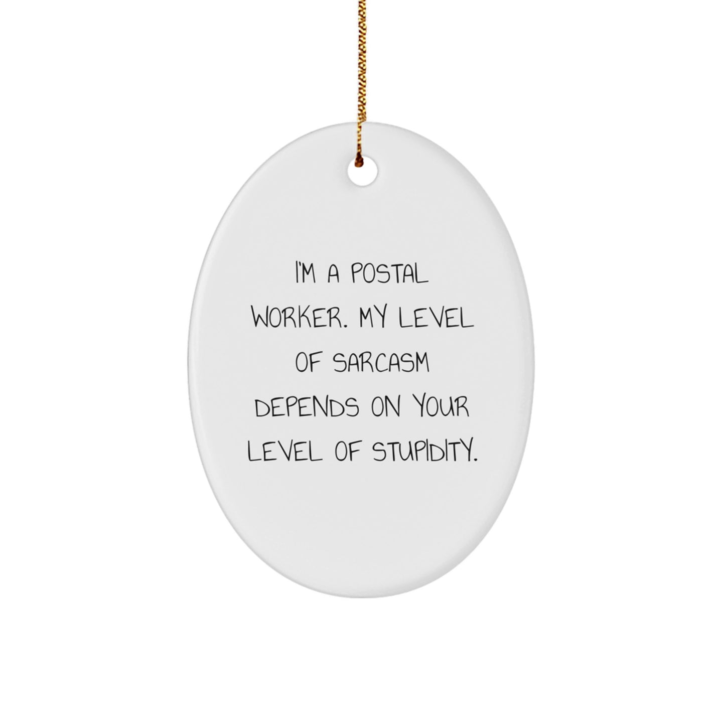 Funny Postal Worker Gifts from Friends for Men - Oval Ornament with Sarcasm Quote, Christmas Unique Presents - Image 1