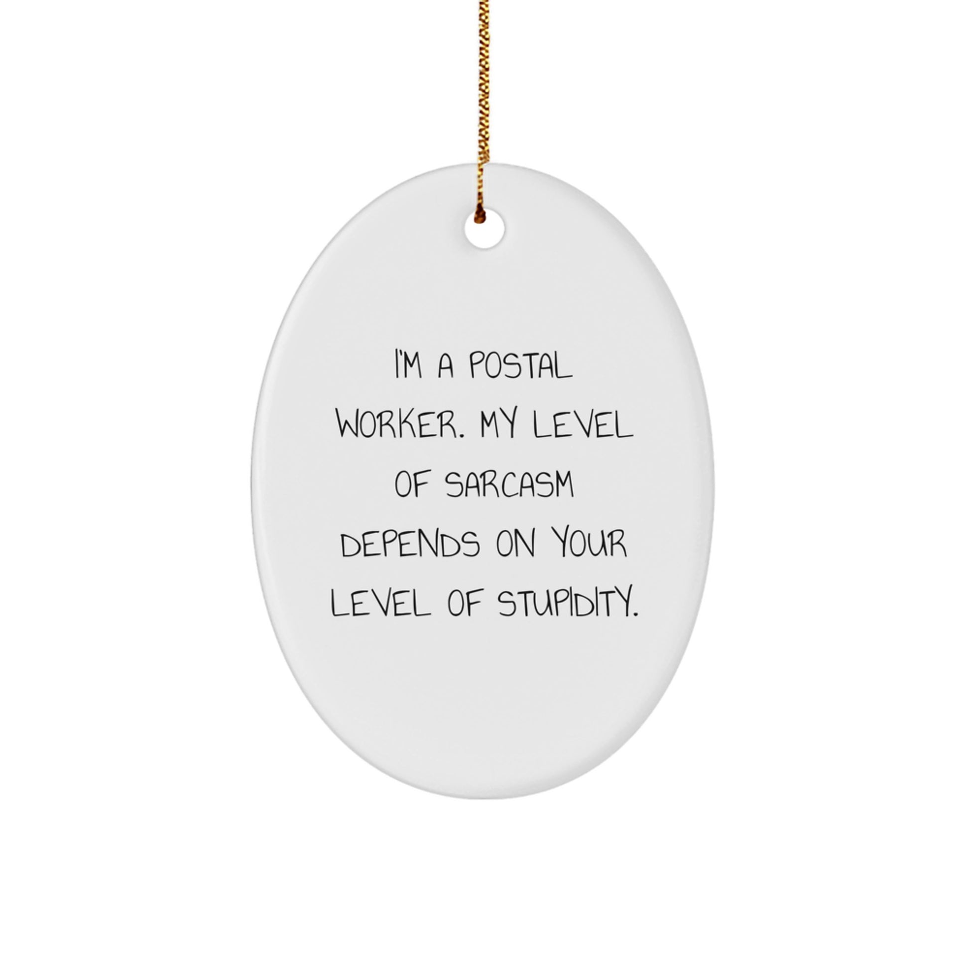 Funny Postal Worker Gifts from Friends for Men - Oval Ornament with Sarcasm Quote, Christmas Unique Presents - Image 1