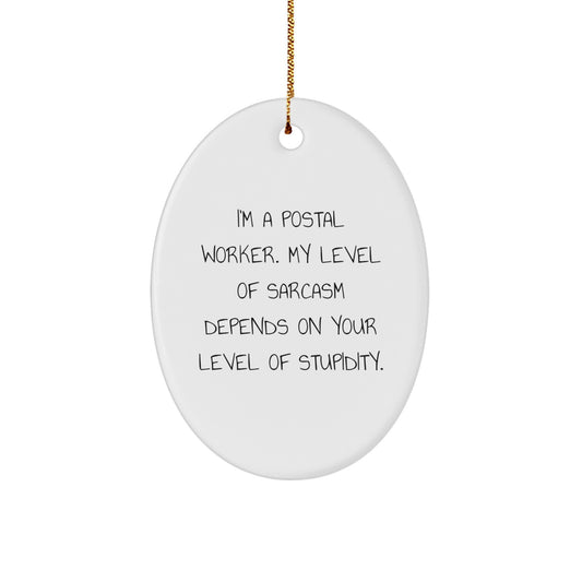 Funny Postal Worker Gifts from Friends for Men - Oval Ornament with Sarcasm Quote, Christmas Unique Presents - Image 1